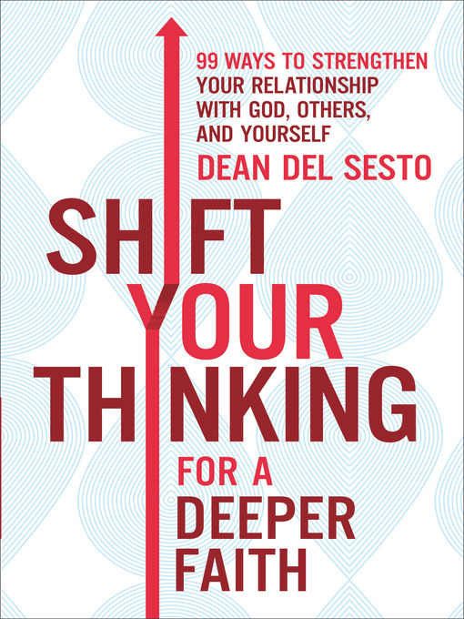 Title details for Shift Your Thinking for a Deeper Faith by Dean Del Sesto - Available